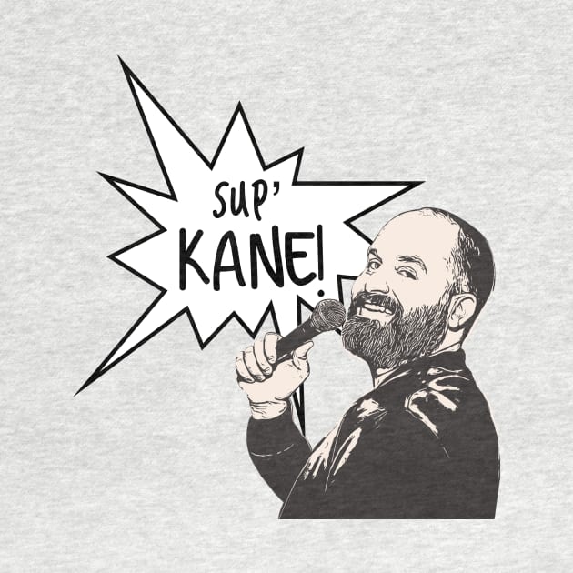 Sup Kane Tom Segura by Modestquotes